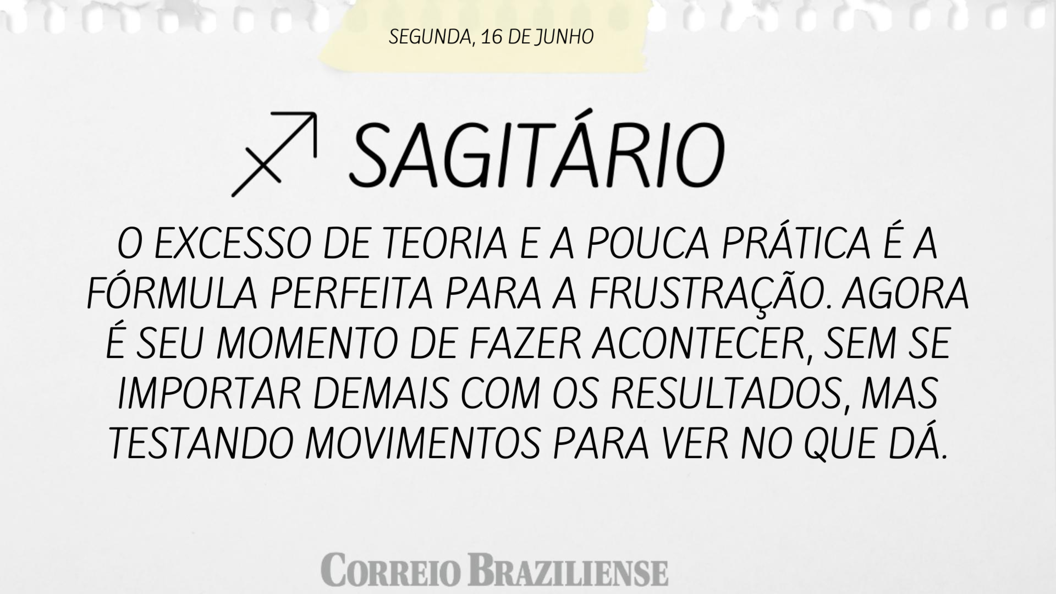 SAGITÁRIO | 16 DE JUNHO