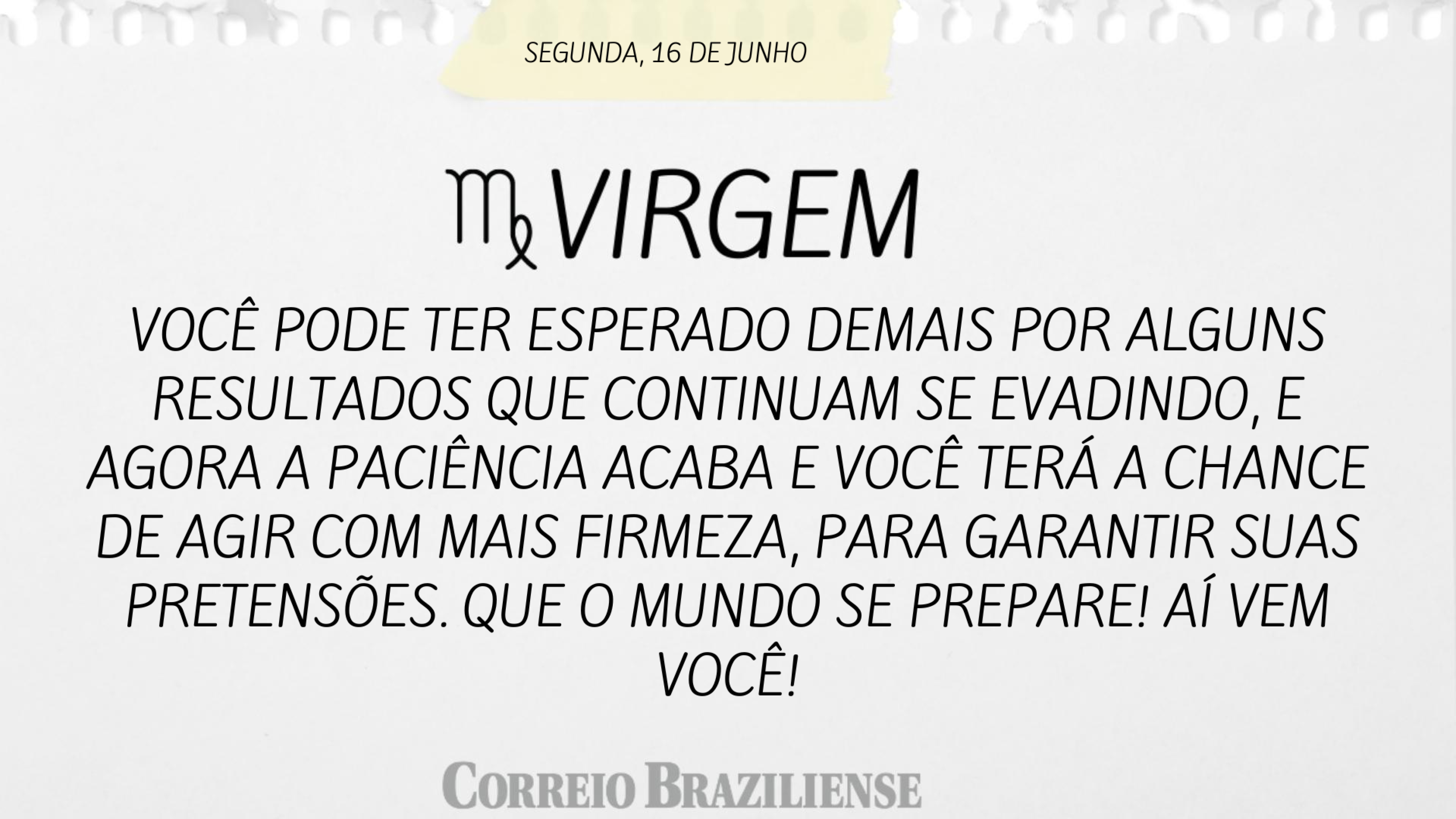 VIRGEM | 16 DE JUNHO