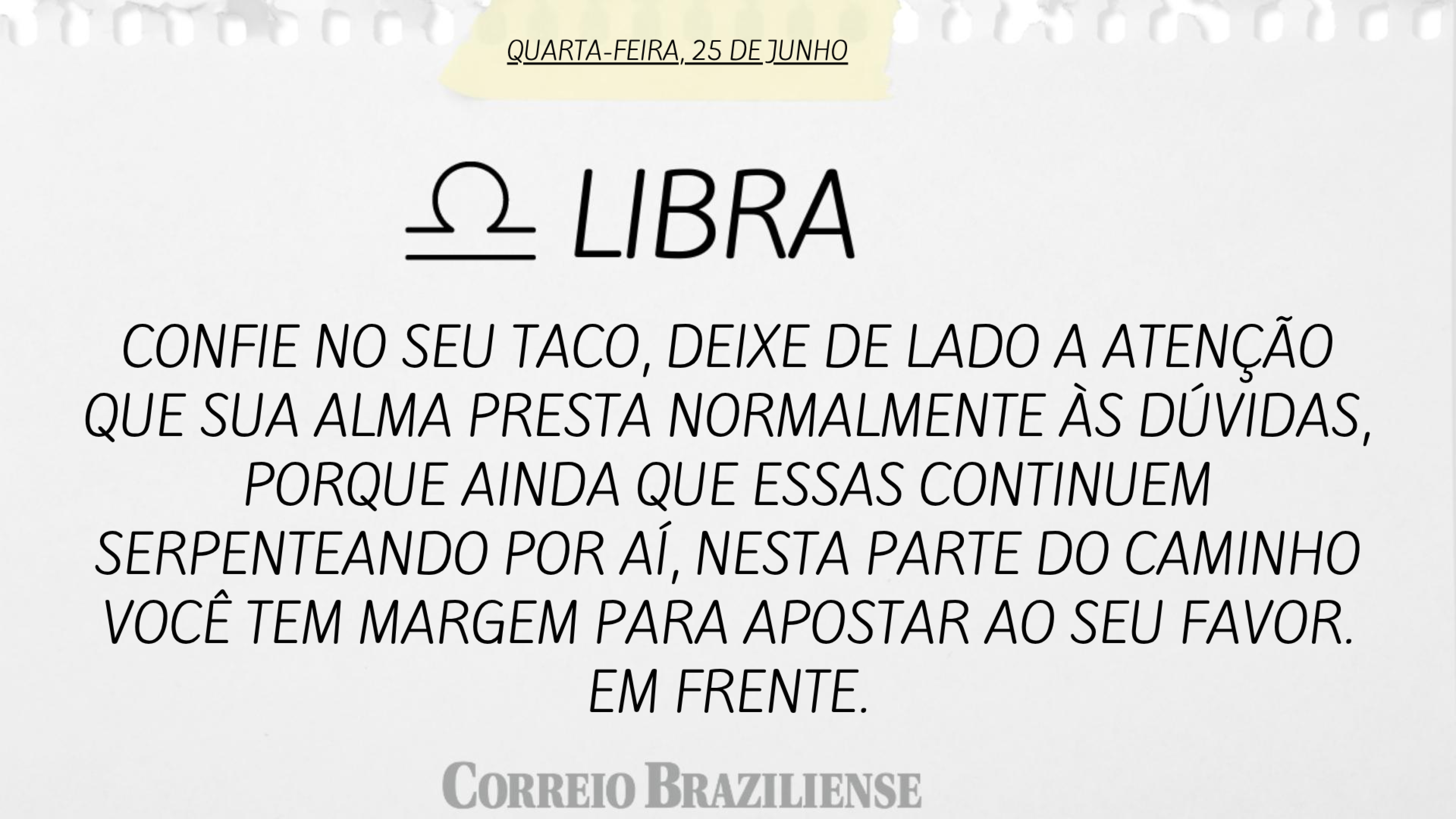 Hor&oacute;scopo | 25 de junho 