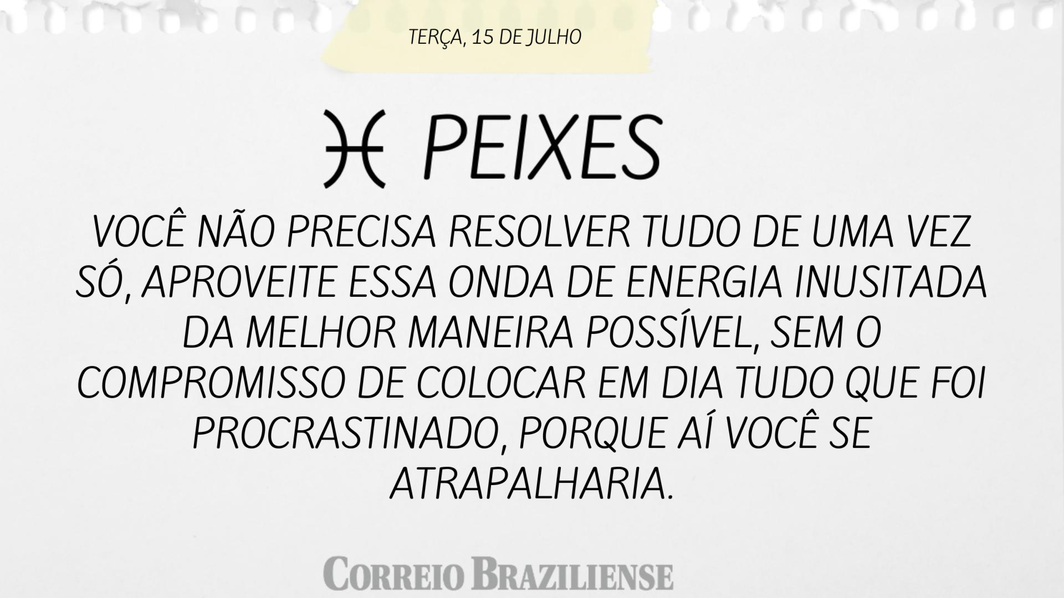 Hor&oacute;scopo &mdash; 15 de julho