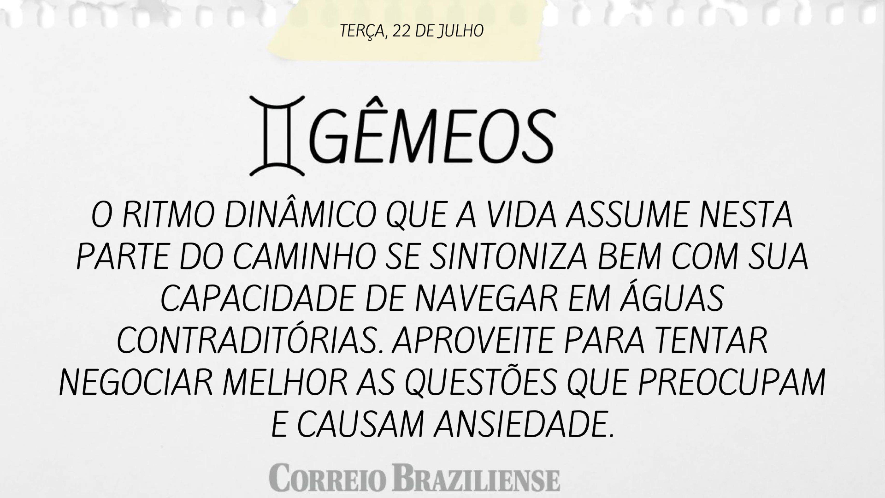 GÊMEOS | 22 DE JULHO