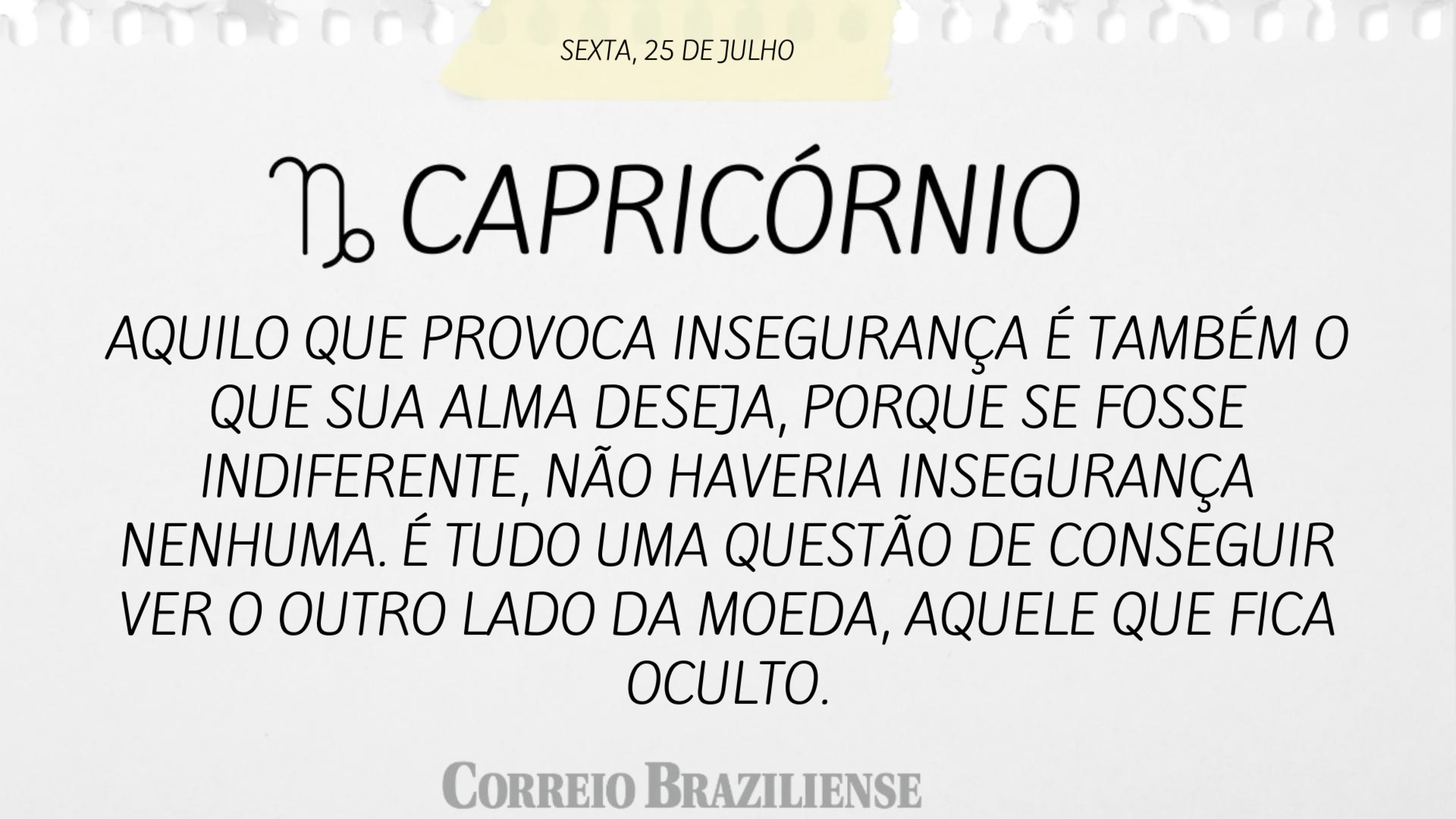 CAPRICÓRNIO | 25 DE JULHO