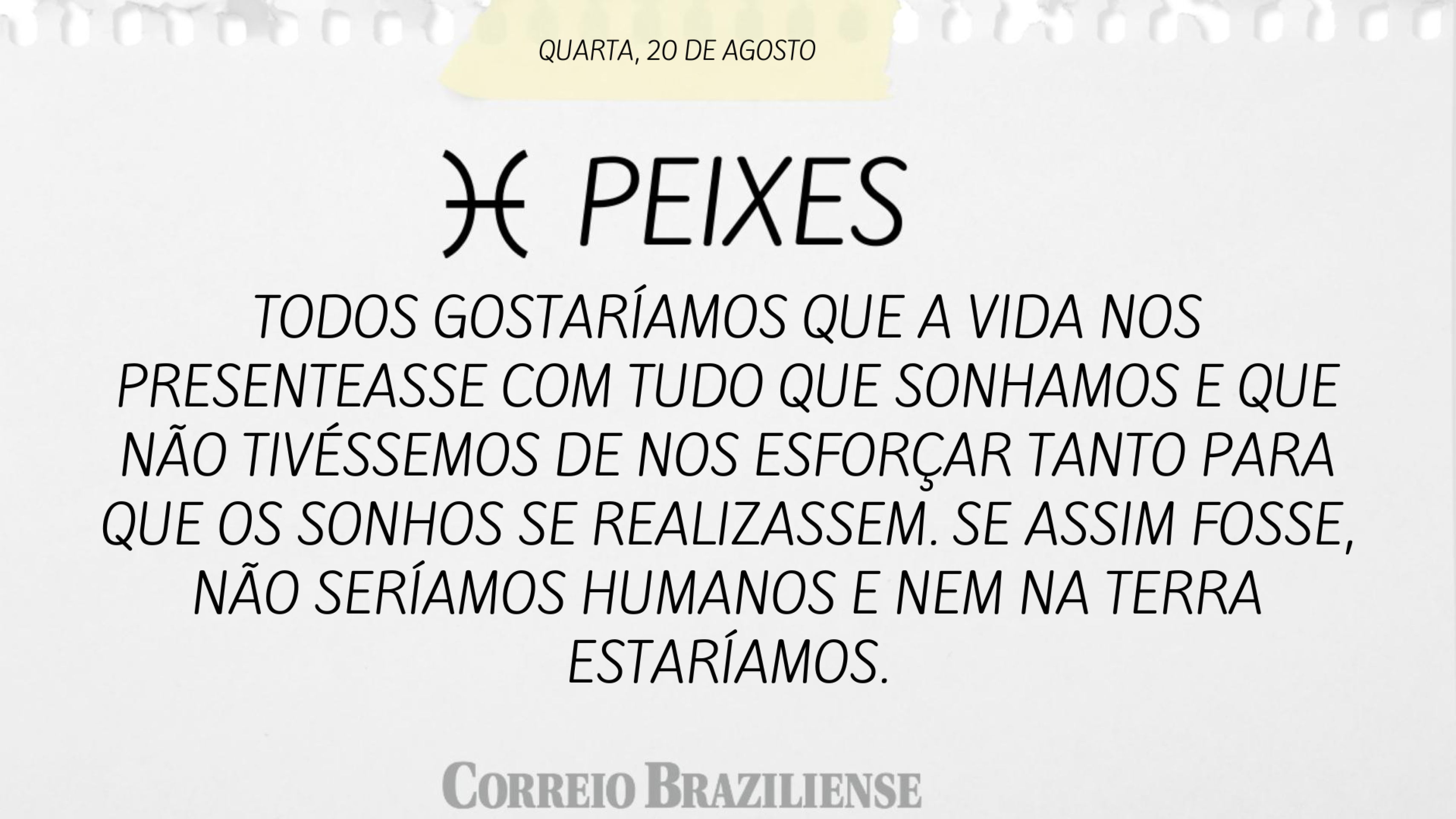 Horóscopo desta quinta-feira (21/8)