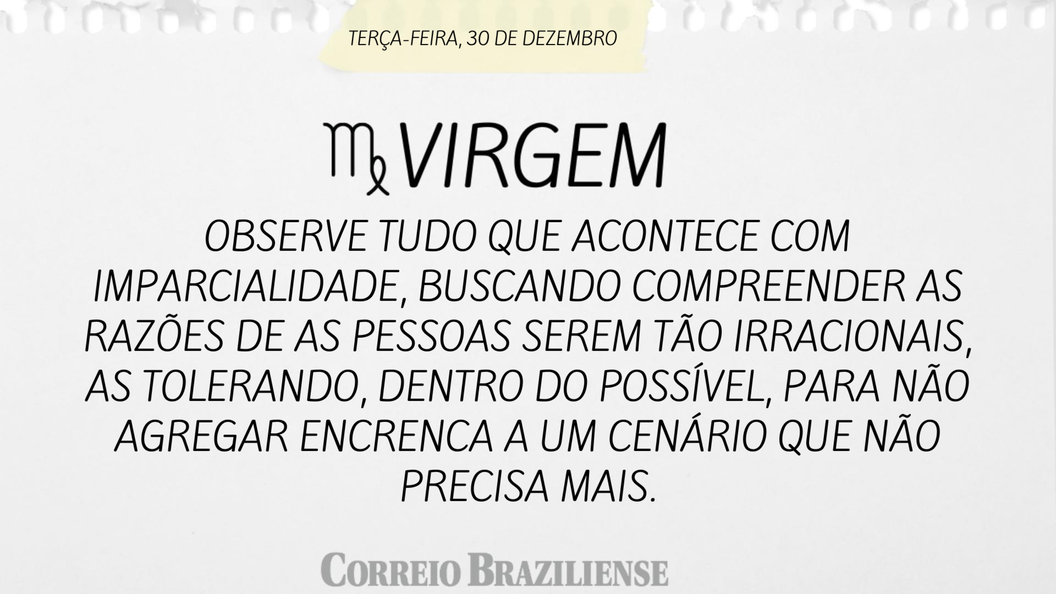 Hor&oacute;scopo desta ter&ccedil;a-feira (30/12)