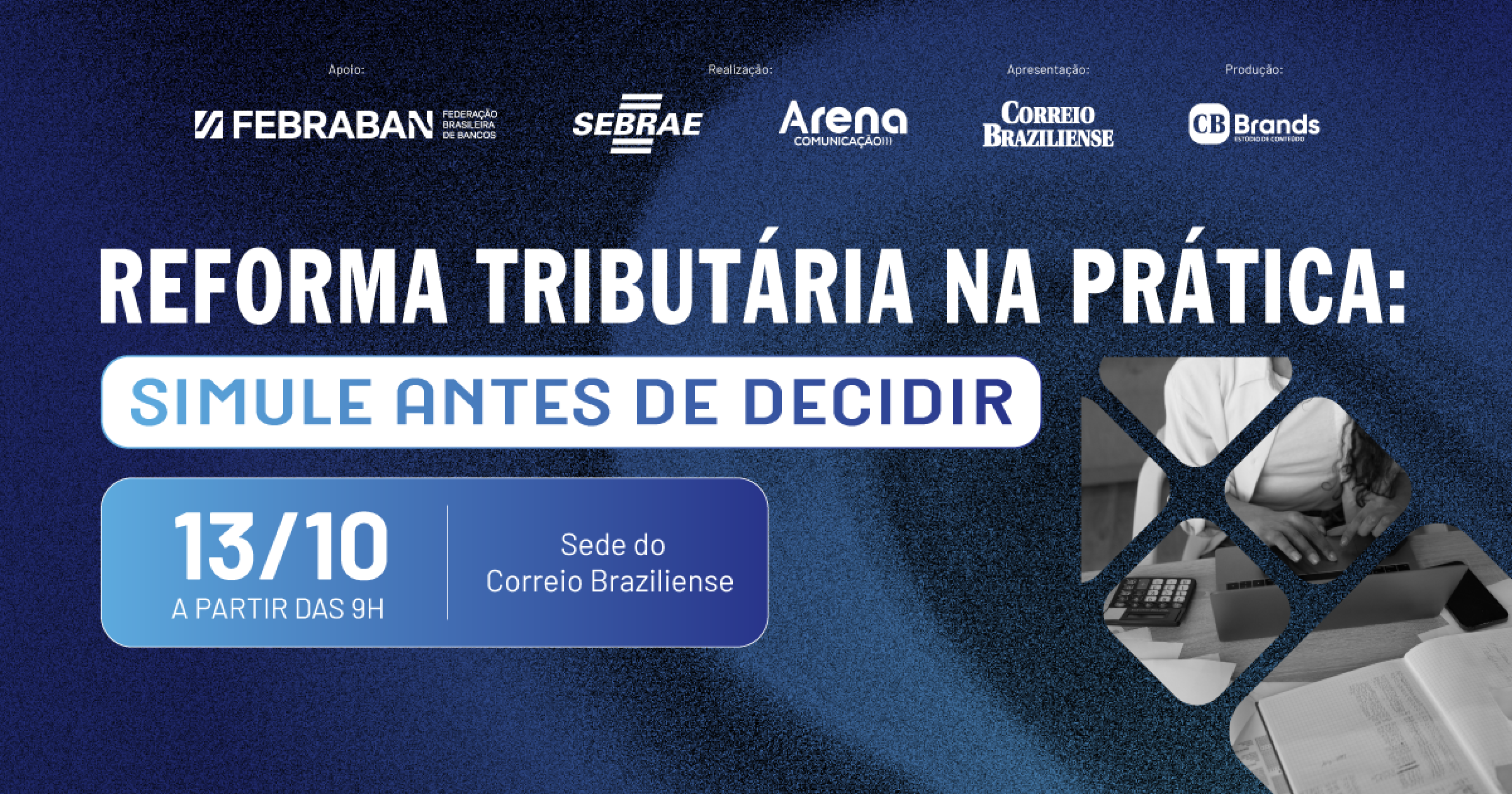 Com esse propósito, o Correio Braziliense promove o CB Fórum – 'Reforma Tributária na Prática: simule antes de decidir', um encontro dedicado a traduzir as mudanças do novo sistema tributário para a realidade dos negócios e da sociedade. - (crédito: CB BRANDS) Com esse propósito, o Correio Braziliense promove o CB Fórum – 'Reforma Tributária na Prática: simule antes de decidir', um encontro dedicado a traduzir as mudanças do novo sistema tributário para a realidade dos negócios e da sociedade. - (crédito: CB BRANDS)